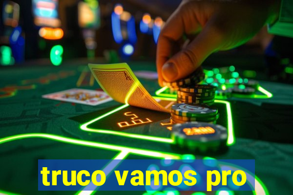 truco vamos pro